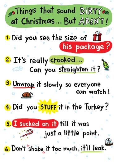 Sound Dirty Funny  Card  Things that sound dirty at Christmas | sound dirty cartoon illustration christmas size package crooked straighten unwrap watch stuff turkey sucked little point shake leak down gagging egg nog tree candy cane snowglobe I just couldn't get it down without gagging.